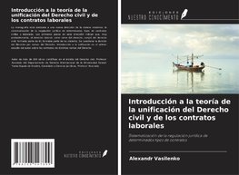 Introducción a la teoría de la unificación del Derecho civil y de los contratos laborales