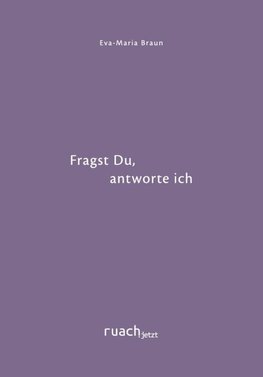 Fragst Du, antworte ich