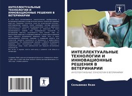 INTELLEKTUAL'NYE TEHNOLOGII I INNOVACIONNYE REShENIYa V VETERINARII