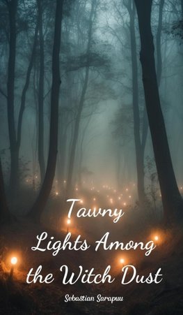 Tawny Lights Among the Witch Dust