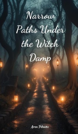 Narrow Paths Under the Witch Damp