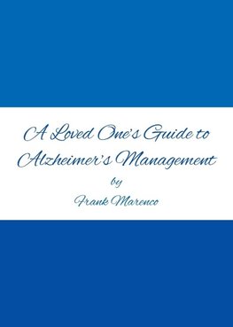 A Loved One's Guide to Alzheimer's Management