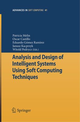 Analysis and Design of Intelligent Systems Using Soft Computing Techniques