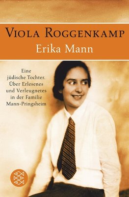 Roggenkamp, V: Erika Mann/Eine jüdische Tochter