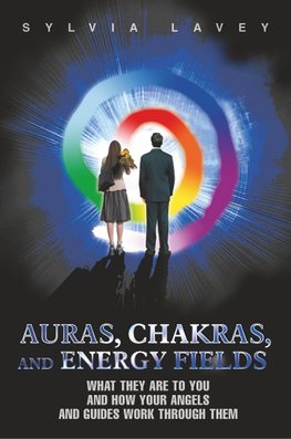 Auras, Chakras, and Energy Fields