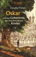 Oskar und das Geheimnis der verschwundenen Kinder