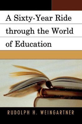 A Sixty-Year Ride Through the World of Education