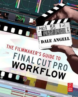 Angell, D: The Filmmaker's Guide to Final Cut Pro Workflow