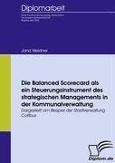 Die Balanced Scorecard als ein Steuerungsinstrument des strategischen Managements in der Kommunalverwaltung