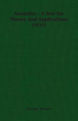 Acoustics - A Text On Theory And Applications (1931)