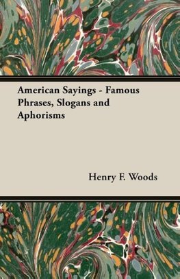 American Sayings - Famous Phrases, Slogans and Aphorisms