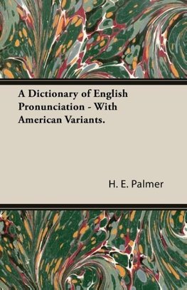 A Dictionary of English Pronunciation - With American Variants.