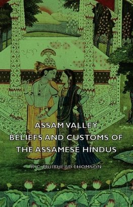 Assam Valley - Beliefs and Customs of the Assamese Hindus