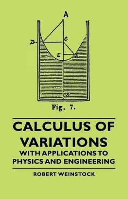 Calculus of Variations - With Applications to Physics and Engineering