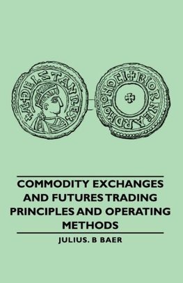 Commodity Exchanges and Futures Trading - Principles and Operating Methods