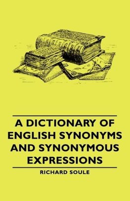 A Dictionary of English Synonyms and Synonymous Expressions