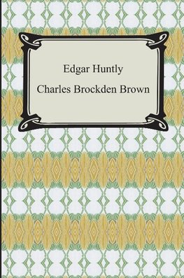 Edgar Huntly; Or, Memoirs of a Sleep-Walker