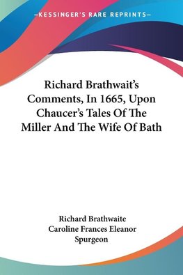 Richard Brathwait's Comments, In 1665, Upon Chaucer's Tales Of The Miller And The Wife Of Bath