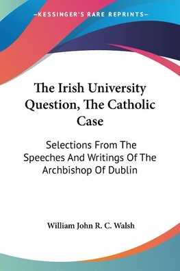 The Irish University Question, The Catholic Case