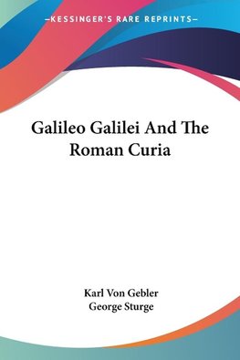 Galileo Galilei And The Roman Curia