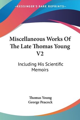 Miscellaneous Works Of The Late Thomas Young V2