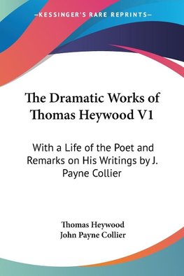 The Dramatic Works of Thomas Heywood V1