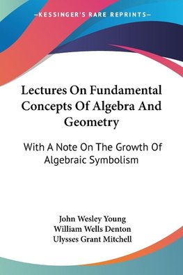 Lectures On Fundamental Concepts Of Algebra And Geometry