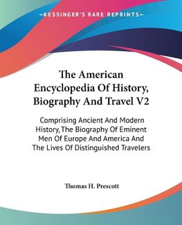 The American Encyclopedia Of History, Biography And Travel V2