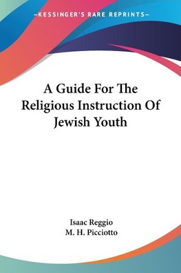 A Guide For The Religious Instruction Of Jewish Youth