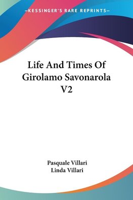 Life And Times Of Girolamo Savonarola V2