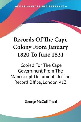 Records Of The Cape Colony From January 1820 To June 1821