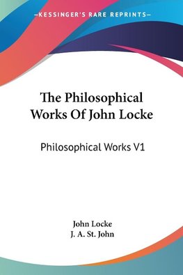 The Philosophical Works Of John Locke