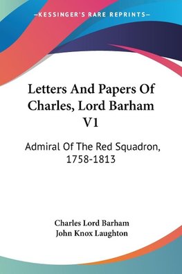 Letters And Papers Of Charles, Lord Barham V1