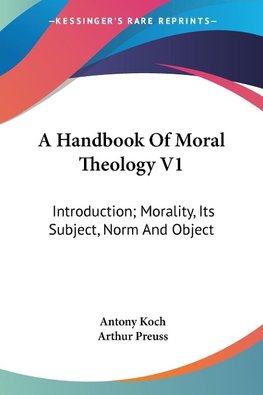 A Handbook Of Moral Theology V1