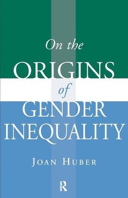 Huber, J: On the Origins of Gender Inequality