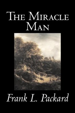 The Miracle Man by Frank L. Packard, Fiction, Literary, Action & Adventure