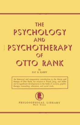 The Psychology and Psychotherapy of Otto Rank