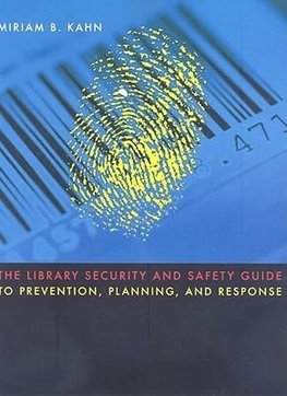 The Library Security and Safety Guide to Prevention, Planni