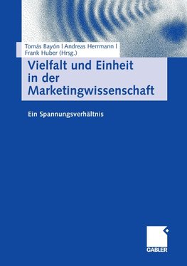 Vielfalt und Einheit in der Marketingwissenschaft