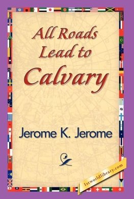 All Roads Lead to Calvary