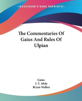 The Commentaries Of Gaius And Rules Of Ulpian