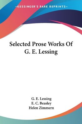 Selected Prose Works Of G. E. Lessing