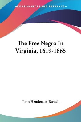 The Free Negro In Virginia, 1619-1865