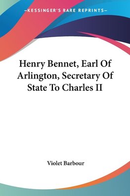 Henry Bennet, Earl Of Arlington, Secretary Of State To Charles II