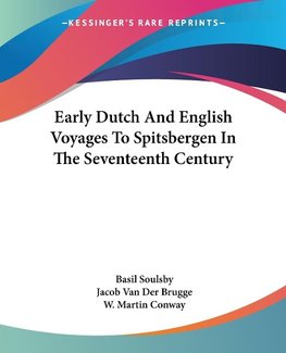 Early Dutch And English Voyages To Spitsbergen In The Seventeenth Century