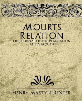 Mourt's Relation or Journal of the Plantation at Plymouth