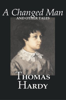 A Changed Man and Other Tales by Thomas Hardy, Fiction, Literary, Short Stories