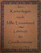 Kartenlegen nach Mlle. Lenormand - Lehrbuch der Grundkenntnisse