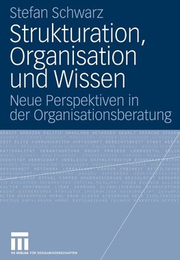 Strukturation, Organisation und Wissen