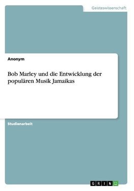 Bob Marley und die Entwicklung der populären Musik Jamaikas